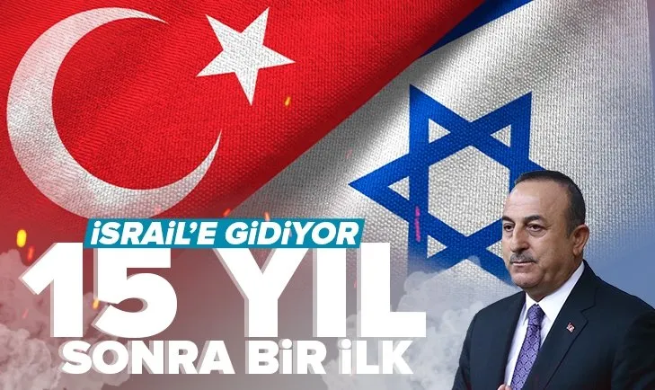 Son dakika: 15 yıl sonra bir ilk! Dışişleri Bakanı Mevlüt Çavuşoğlu İsrail’e gidiyor