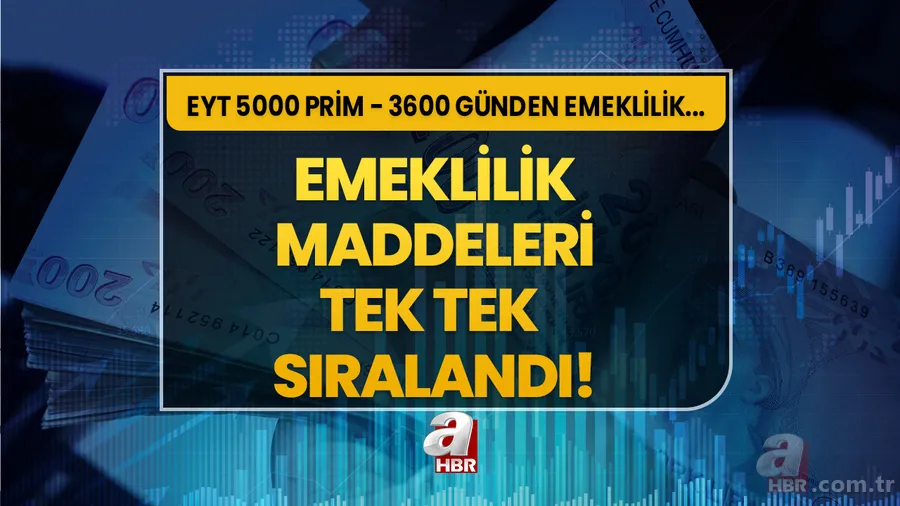 Emeklilik için maddeler tek tek sıralandı! Detaylar netleşti! EYT 5000 prim, staj ve çıraklık sigortası... 1