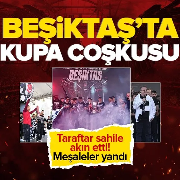 Beşiktaş Türkiye Kupası şampiyonluğunu taraftarıyla kutladı! Sahile akın ettiler...