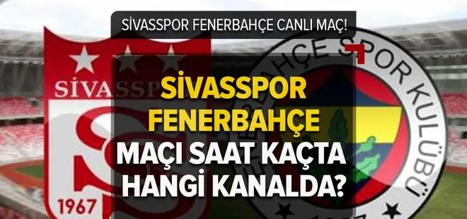 Sivasspor-Fenerbahçe maçı saat kaçta, hangi kanalda canlı yayınlanacak? 29 Nisan Fenerbahçe maçı canlı izle!