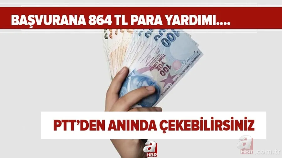 PTT'den anında çekebilirsiniz! Başvurana 864 TL para yardımı! Birçok kişi bilmiyor... 1