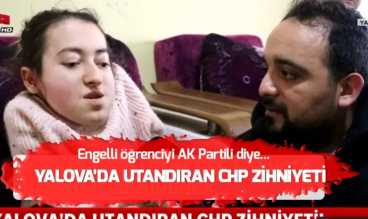 CHP zihniyeti engelli öğrenciyi mağdur etti