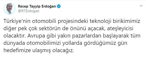 Başkan Erdoğan: Tüm dünyada otomobilimizi yollarda gördüğümüz gün hedefimize ulaşmış olacağız