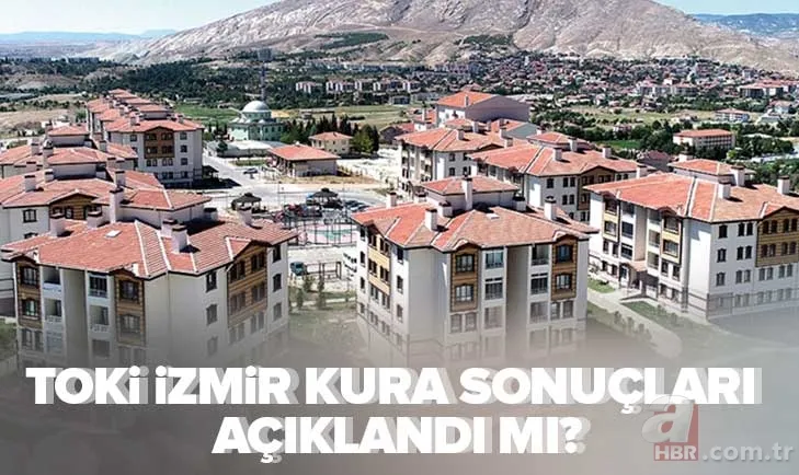 İZMİR TOKİ kura çekilişi ne zaman, hangi tarihte? TOKİ İZMİR KURA SONUÇLARI 2023! e-Devlet TOKİ kura sonuçları sorgulama! 1