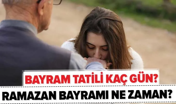 son dakika bayram tatili kac gun oldu