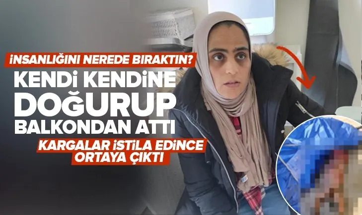 Olmaz olsun böyle anne! Yabancı uyruklu cani kadın, doğurduğu bebeği balkondan attı: Kargalar toplanınca…