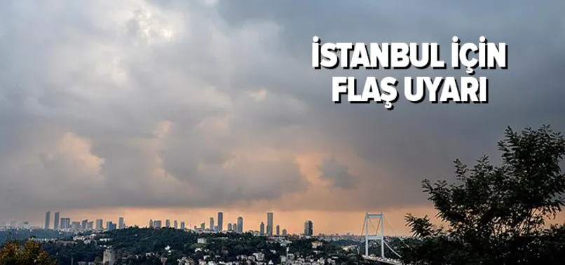 Meteoroloji'den İstanbul için son dakika uyarısı! İstanbul'da bu gece başlayacak!