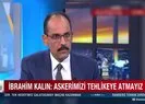 Kalın’dan muhalefete gizli anlaşma tepkisi