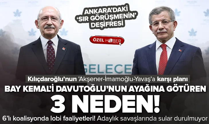 Bay Kemali Davutoğlunun ayağına götüren 3 neden