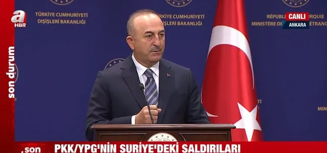 Son dakika: Dışişleri Bakanı Mevlüt Çavuşoğlu’ndan PKK’nın Suriye’deki saldırıları hakkında açıklama