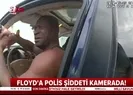 George Floyd’a polis şiddeti kamerada
