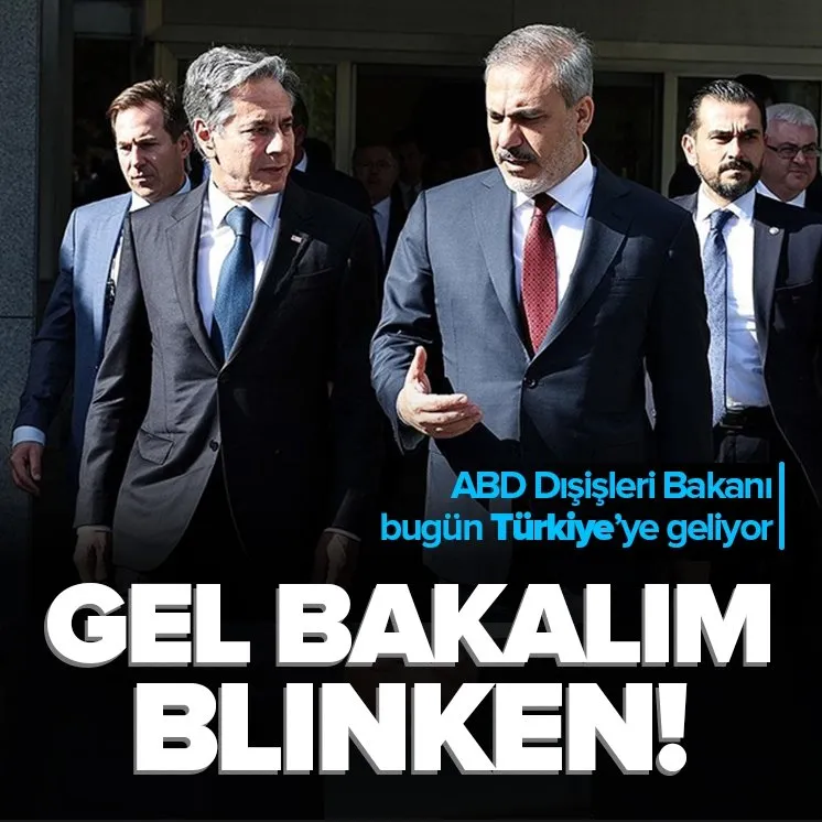 Blinken yarın Türkiye’ye gelecek