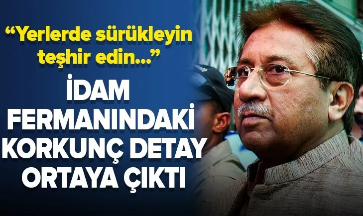 Pervez Müşerref’in idam fermanındaki korkunç detay ortaya çıktı