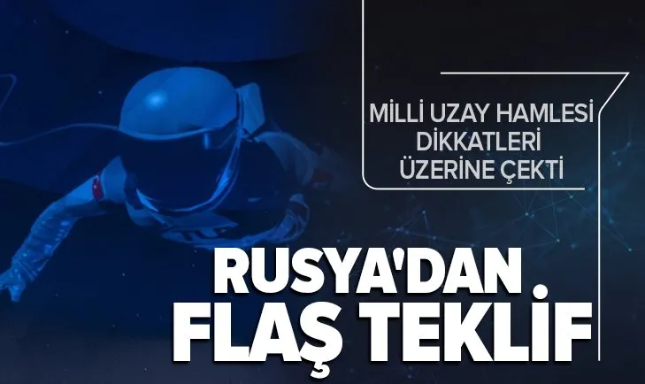 Türkiye’nin uzay hamlesi dikkatleri üzerine çekti! Rusya’dan flaş teklif