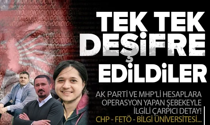 CHP-FETÖ destekli sosyal medya çetesi deşifre oldu