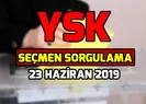 23 Haziran İstanbul seçimlerinde nerede oy kullanacağım? YSK seçmen sorgulama 2019 nasıl yapılır?