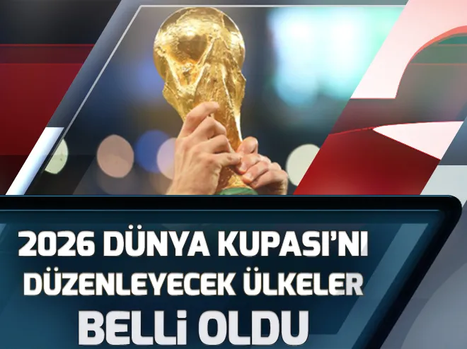 2026 FIFA Dünya Kupasını düzenleyecek ülkeler belli oldu