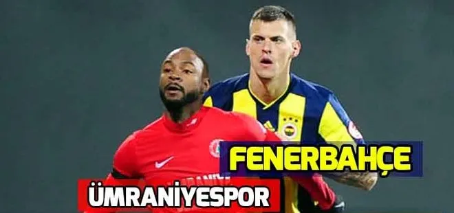 Fenerbahçe - Ümraniyespor maçı hangi kanalda, saat kaçta? FB - Ümraniye maçı muhtemel 11’ler