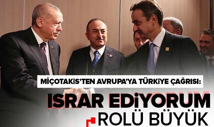 Yunanistan Başbakanı Kiryakos Miçotakis’ten Avrupa’ya Türkiye çağrısı