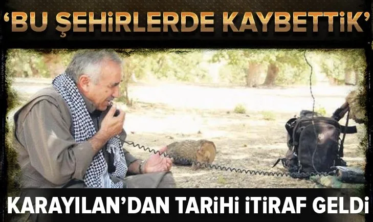 PKK elebaşı Murat Karayılan'dan tarihi itiraf: Bu şehirlerde kaybettik