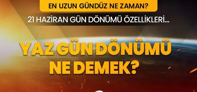 En uzun gün 21 Haziran'da neler olacak? Yaz gündönümü ne zaman? Yaz gün dönümü astrolojik özellikleri 2023!