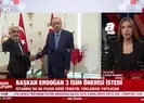 Başkan Erdoğan 3 isim önerisi istedi!