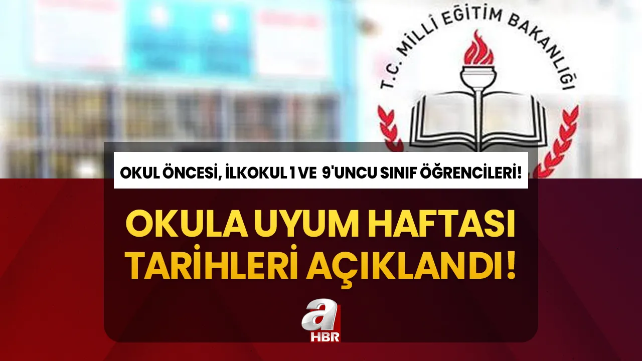 UYUM HAFTASI TARİHİ 2023-2024 | 9. sınıflara uyum haftası olacak mı? MEB takvimi açıkladı! Okul öncesi, 1. sınıf ilkokul, lise...