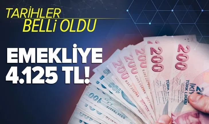 Tarihler belli oldu: Emekliye toplam 4.125 TL!