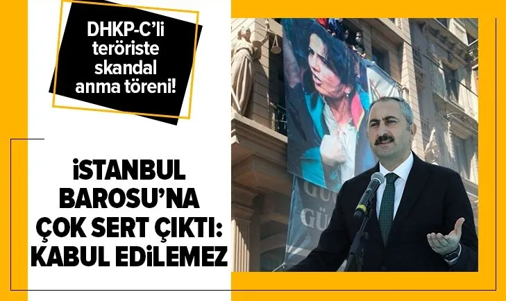 DHKP-C'li Ebru Timtik için skandal anma töreni! Adalet Bakanı Gül'den İstanbul Barosu'na sert tepki: Kabul edilemez