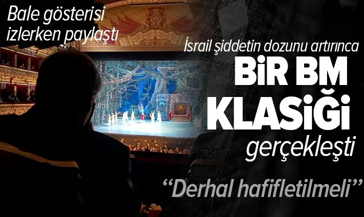 Filistin'de çocuklar katledilirken bale gösterisi izleyen BM Genel Sekreterinden yarım yamalak Gazze açıklaması