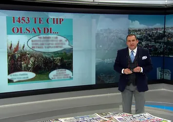 '1453’te CHP olsaydı…'