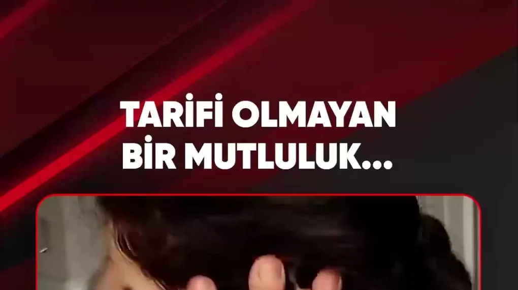 TARİFİ OLMAYAN BİR MUTLULUK...