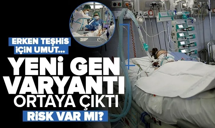 Kovid-19 tam bitecek derken korkutan gelişme! Ağır atlatma riskini artıran gen varyantı keşfedildi
