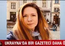 Ukrayna’da bir gazeteci daha öldü