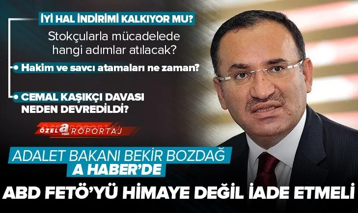 Adalet Bakanı Bekir Bozdağ’dan A Haber’e özel açıklamalar! FETÖ elebaşı Gülen iade edilecek mi? Hakim ve savcı atamaları ne zaman olacak?