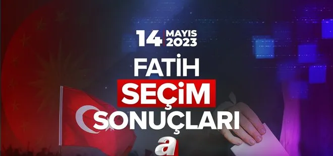 FATİH SEÇİM SONUÇLARI 2023! İstanbul Fatih ilçesi seçim sonuçları ne zaman açıklanacak? 14 Mayıs Cumhurbaşkanlığı ve Milletvekili Seçimi Oy Oranları...