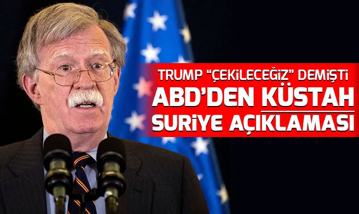 ABD Ulusal Güvenlik Danışmanı John Boltondan küstah Suriye açıklaması