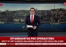 Diyarbakırda PKK operasyonu...