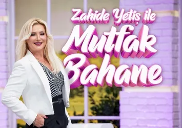 Zahide Yetiş ile Mutfak Bahane başlıyor!