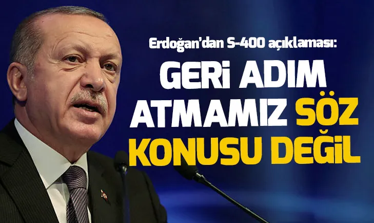 BaÅkan ErdoÄan: S-400'de geri adım atmamız söz konusu deÄil