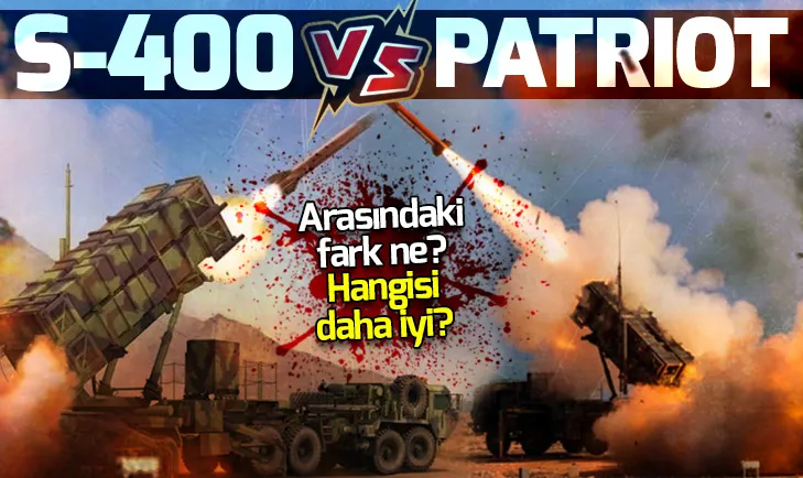 S 400 mü Patriot mu? Hangisi daha güçlü?