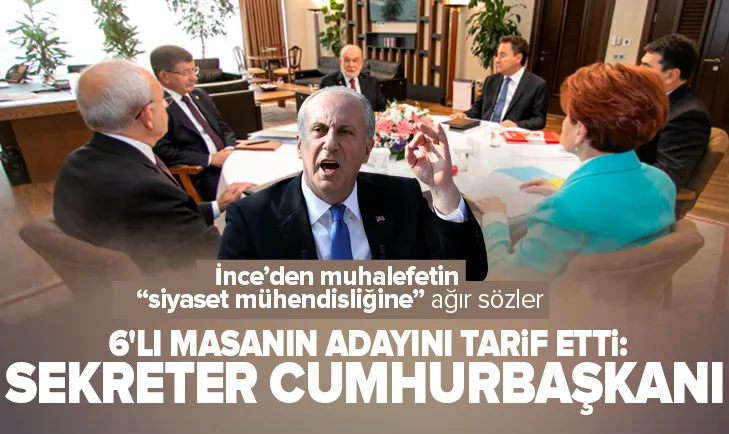 İnce’den 6’lı masanın siyaset mühendisliğine ağır sözler