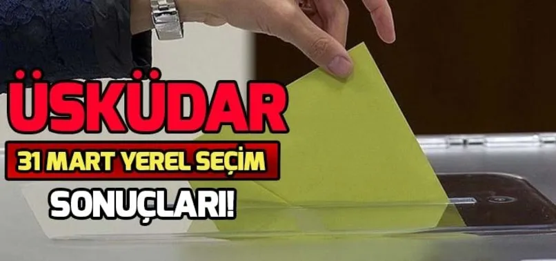 31 Mart Üsküdar yerel seçim sonuçları! Üsküdar'da yerel seçimi hangi parti kazandı?