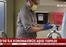 Koronavirüs aşısı ilk kez denendi! İşte o görüntüler