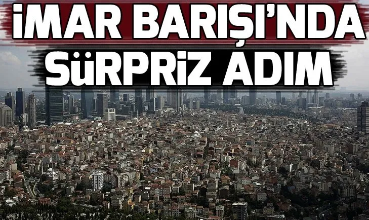 İmar Barışı 1 yıl uzatılacak