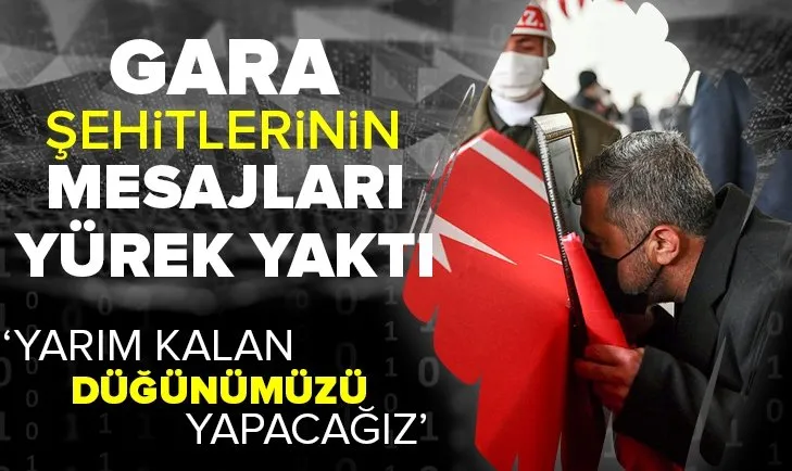 Gara şehitlerin yürek yakan mesajları!