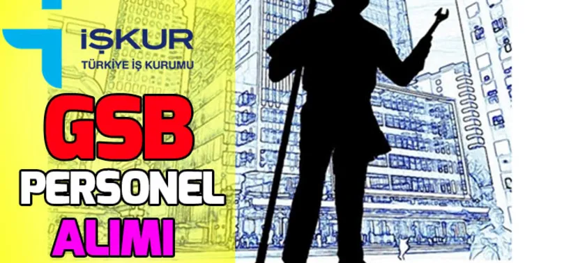 İŞKUR iş başvurusu! GSB personel alımı başvuru ekranı! Gençlik ve Spor Bakanlığı işçi alım şartları!