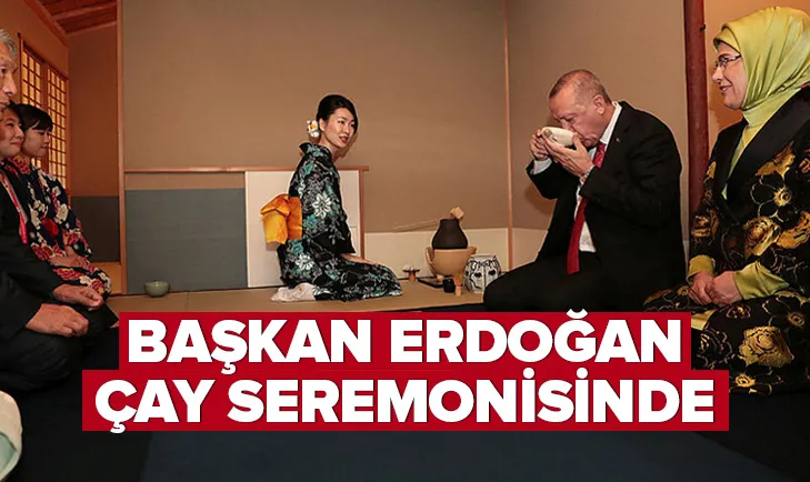 BaÅkan ErdoÄan Japonya'da çay seremonisine katıldı
