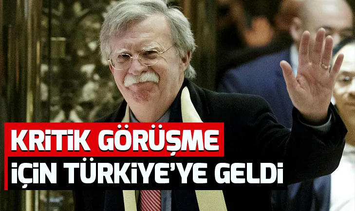 John Bolton Ankaraya Geldi
