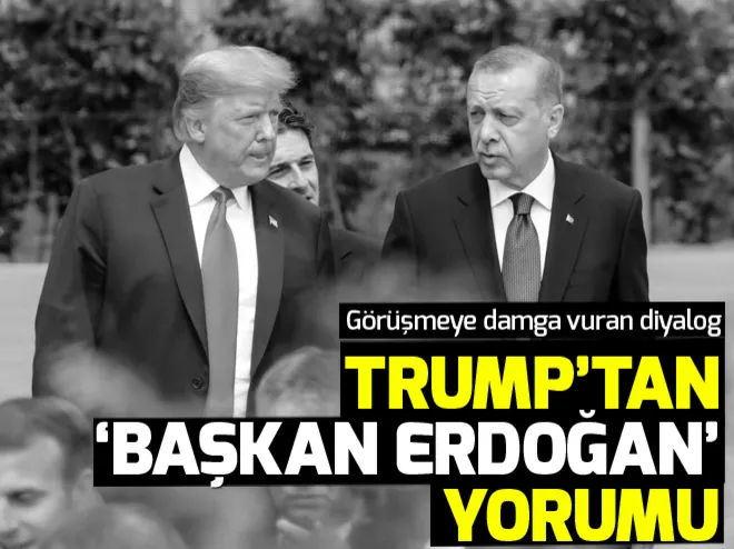 ABD Başkanı Trumptan Başkan Erdoğan yorumu